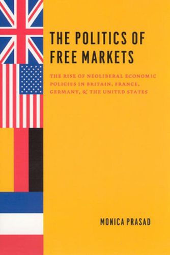 Cover image for The Politics of Free Markets: The Rise of Neoliberal Economic Policies in Britain, France, Germany, and the United States