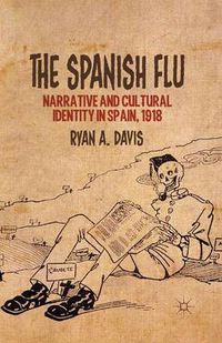 Cover image for The Spanish Flu: Narrative and Cultural Identity in Spain, 1918