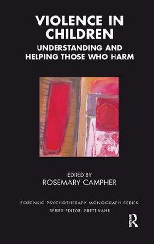 Cover image for Violence in Children: Understanding and Helping Those Who Harm