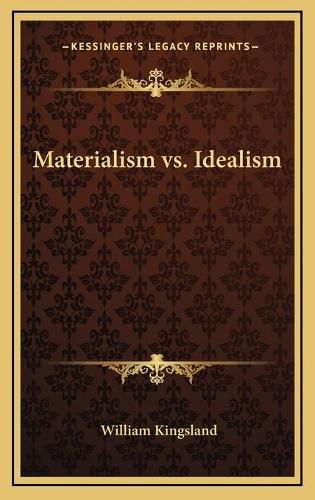 Materialism vs. Idealism