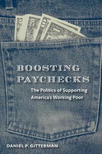 Cover image for Boosting Paychecks: The Politics of Supporting America's Working Poor