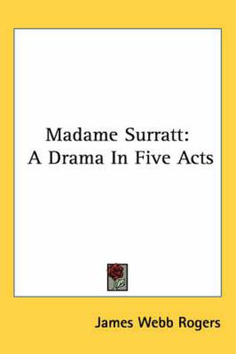 Cover image for Madame Surratt: A Drama in Five Acts