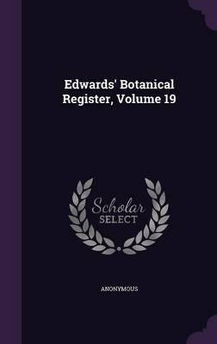 Cover image for Edwards' Botanical Register, Volume 19