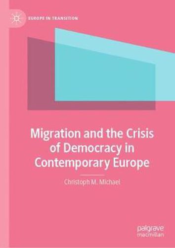 Cover image for Migration and the Crisis of Democracy in Contemporary Europe