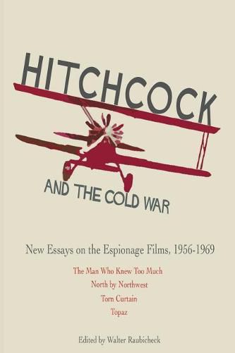 Cover image for Hitchcock and The Cold War: New Essays on the Espionage Films, 1956-1969