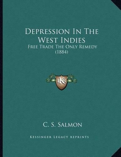 Depression in the West Indies: Free Trade the Only Remedy (1884)