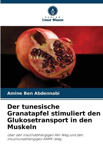 Cover image for Der tunesische Granatapfel stimuliert den Glukosetransport in den Muskeln