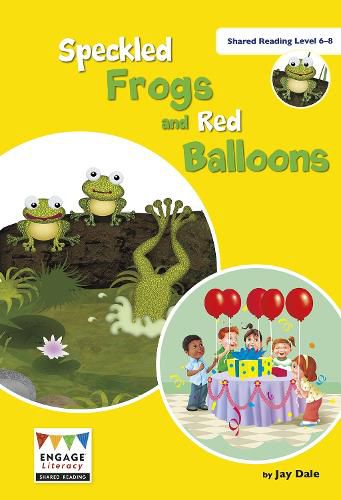 Speckled Frogs and Red Balloons: Shared Reading Levels 6-8