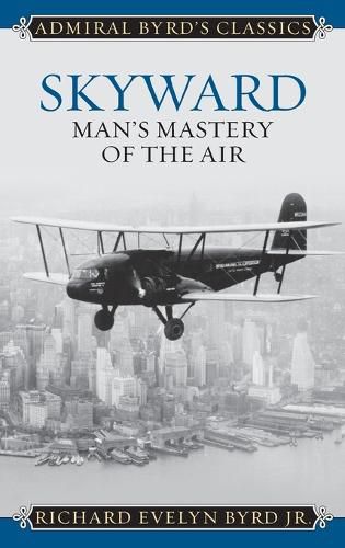 Cover image for Skyward: Man's Mastery of the Air