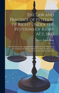 Cover image for The Law and Practice of Petition of Right Under the Petitions of Right Act, 1860