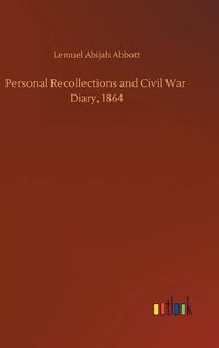 Cover image for Personal Recollections and Civil War Diary, 1864