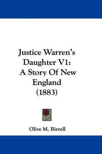 Cover image for Justice Warren's Daughter V1: A Story of New England (1883)