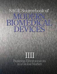 Cover image for Sage Sourcebook of Modern Biomedical Devices: Business Environments in a Global Market