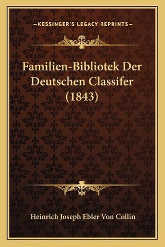 Familien-Bibliotek Der Deutschen Classifer (1843)