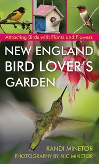 Cover image for New England Bird Lover's Garden: Attracting Birds with Plants and Flowers