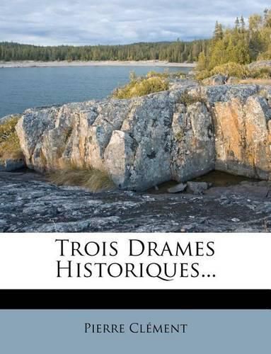 Cover image for Trois Drames Historiques...