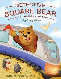 Cover image for Detective Square Bear and the Trouble on the Train