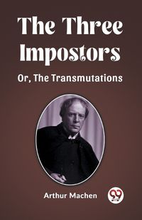 Cover image for The Three Impostors Or, The Transmutations