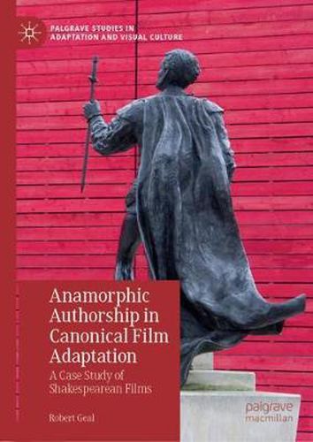 Cover image for Anamorphic Authorship in Canonical Film Adaptation: A Case Study of Shakespearean Films