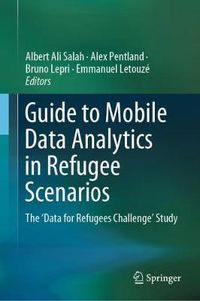Cover image for Guide to Mobile Data Analytics in Refugee Scenarios: The 'Data for Refugees Challenge' Study