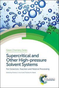 Cover image for Supercritical and Other High-pressure Solvent Systems: For Extraction, Reaction and Material Processing