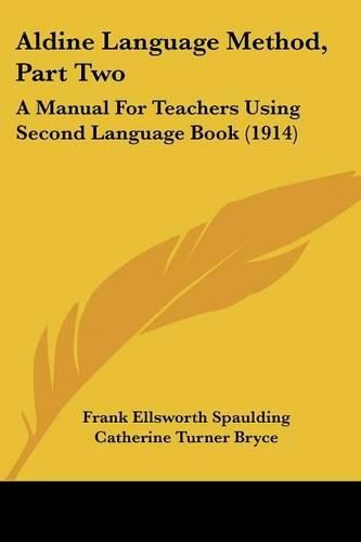 Aldine Language Method, Part Two: A Manual for Teachers Using Second Language Book (1914)