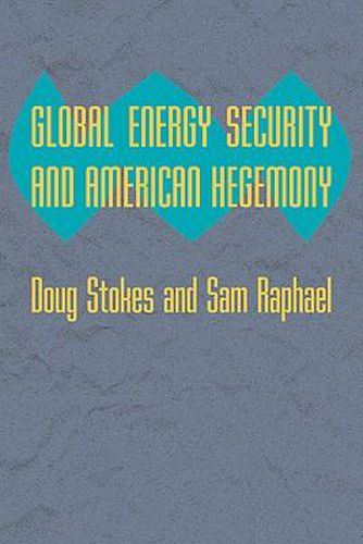 Cover image for Global Energy Security and American Hegemony