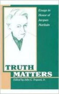 Cover image for Truth Matters: Essays in Honour of Jacques Maritain