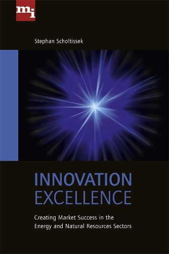 Cover image for Innovation Excellence: Creating Market Success in the Energy and Natural Resources Sectors