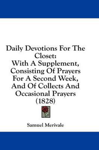 Cover image for Daily Devotions for the Closet: With a Supplement, Consisting of Prayers for a Second Week, and of Collects and Occasional Prayers (1828)