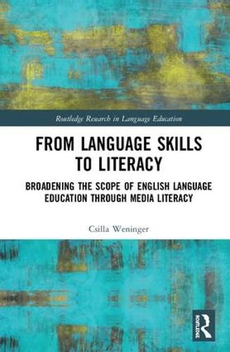 Cover image for From Language Skills to Literacy: Broadening the Scope of English Language Education Through Media Literacy