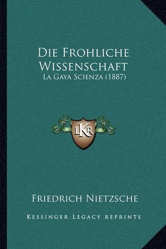 Cover image for Die Frohliche Wissenschaft: La Gaya Scienza (1887)