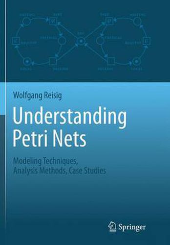 Cover image for Understanding Petri Nets: Modeling Techniques, Analysis Methods, Case Studies