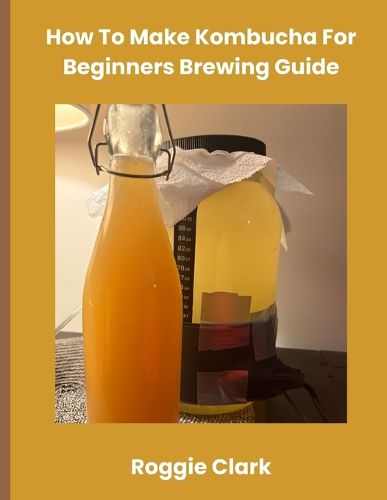 Cover image for How To Make Kombucha For Beginners Brewing Guide