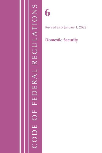 Code of Federal Regulations, Title 06 Domestic Security, January 1, 2022