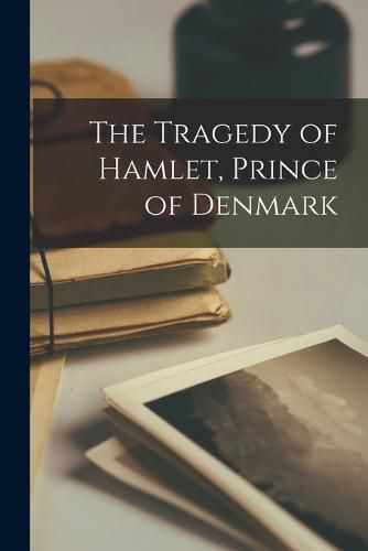 The Tragedy of Hamlet, Prince of Denmark