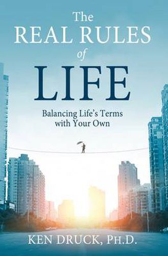 Cover image for The Real Rules of Life: Balancing Life's Terms with Your Own