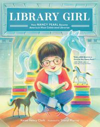 Cover image for Library Girl: How Nancy Pearl Became America's Most Celebrated Librarian