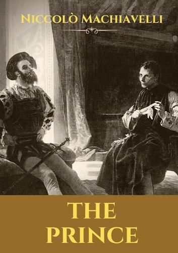 The Prince: A 16th-century political treatise of political philosophy by the Italian diplomat and political theorist Niccolo Machiavelli.