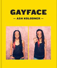 Cover image for Ash Kolodner: Gayface