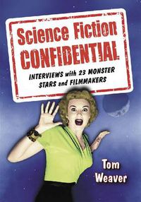 Cover image for Science Fiction Confidential: Interviews with 23 Monster Stars and Filmmakers