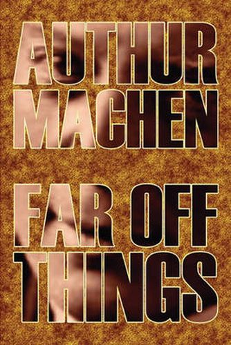 Cover image for Far Off Things by Arthur Machen, History, Biography & Autobiography, Literary