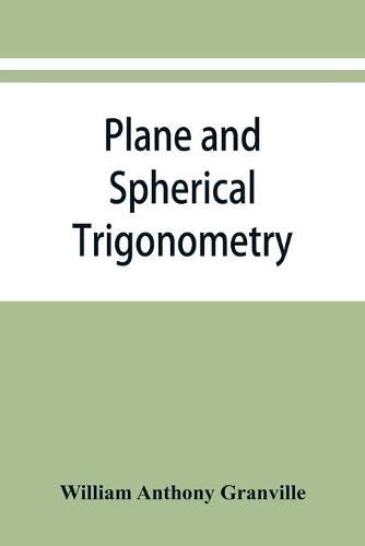 Cover image for Plane and spherical trigonometry, and Four-place tables of logarithms