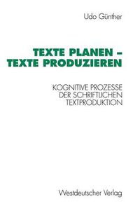 Cover image for Texte Planen -- Texte Produzieren: Kognitive Prozesse Der Schriftlichen Textproduktion