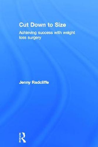 Cover image for Cut Down to Size: Achieving success with weight loss surgery