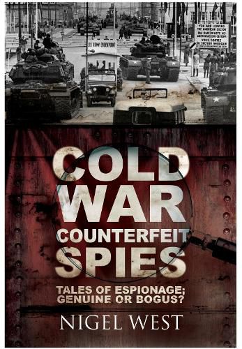 Cold War Counterfeit Spies: Tales of Espionage - Genuine or Bogus?