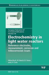 Cover image for Electrochemistry in Light Water Reactors: Reference Electrodes, Measurement, Corrosion and Tribocorrosion Issues