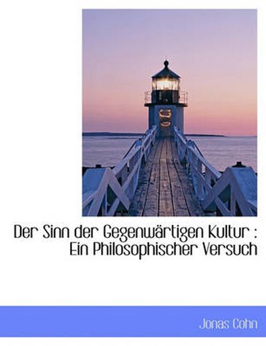 Cover image for Der Sinn Der Gegenw Rtigen Kultur: Ein Philosophischer Versuch