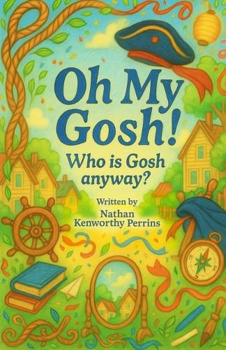 Cover image for Oh My Gosh!, Who is Gosh anyway?