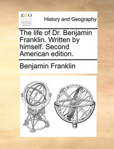 Cover image for The Life of Dr. Benjamin Franklin. Written by Himself. Second American Edition.